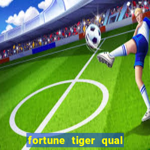 fortune tiger qual a melhor plataforma